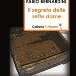 Presentazione del libro "Il segreto delle sette dame" di Fabio Bernardini